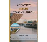 Dundee, Scotland Travel Guide 2025: Everything you need for an extraordinary adventure - The Sunniest Coast