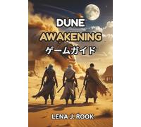 DUNE AWAKENING ゲームガイド: マスターアラキスと重要なヒント、ウォークスルー、サバイバル戦略