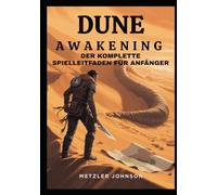 Dune: Awakening - Der Komplette Spielleitfaden für Anfänger