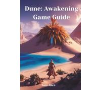 Dune: Awakening Game Guide