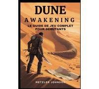 Dune : Awakening - Le Guide du Jeu Complet pour Débutants