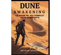 Dune : Awakening - Le Guide du Jeu Complet pour Débutants