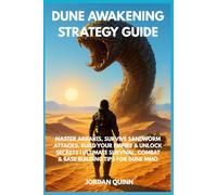 DUNE AWAKENING STRATEGY GUIDE: Master Arrakis, Survive Sandworm Attacks, Build Your Empire & Unlock Secrets | Ultimate Survival, Combat & Base Building Tips for Dune MMO