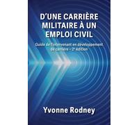D'une carrière militaire à un emploi civil: Guide de l'intervenant en développement de carrière - 2e édition