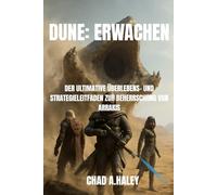 DUNE: ERWACHEN: Der ultimative Überlebens- und Strategieleitfaden zur Beherrschung von Arrakis
