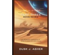 Dune: Part Three Movie Review: The Definitive Companion to Denis Villeneuve’s Epic Finale