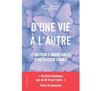 D'une vie à l'autre: 15 histoires inoubliables d'un passeur d'âmes