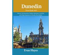 Dunedin Travel Guide 2025: Discover Top Attractions, Outdoor Adventures, Local Eats, and Unique Experiences in Dunedin, New Zealand