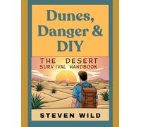 Dunes, Danger & DIY: The Desert Survival Handbook