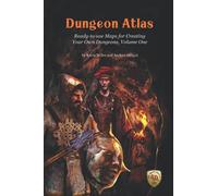 Dungeon Atlas: Ready-to-use Maps for Creating Your Own Dungeons, Volume One
