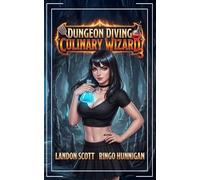 Dungeon Diving Culinary Wizard 3: A Humorous LitRPG Fantasy Adventure (Spells & Spatulas)