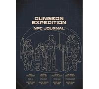 Dungeon Expedition NPC Journal: A Game Master Notebook for Tracking Characters, Campaigns, and RPG Storytelling and Tabletop Roleplaying Games
