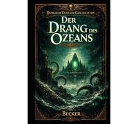 Dungeon Fantasy Geschichten I Der Drang des Ozeans: Mehr als nur eine Reise