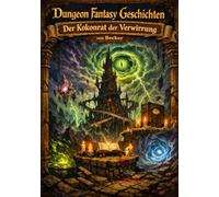 Dungeon Fantasy Geschichten I Der Kokonrat der Verwirrung: Die Wahrheit hinter dem „Ich bin“