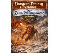 Dungeon Fantasy Geschichten I Der Zehn-Pfennigwinter: Die Natur als Verteidigerin des Gleichgewichts