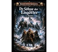 Dungeon Fantasy Geschichten I Die Söhne der Eisgötter: Der Berg als Hüter des geheimen Wissens