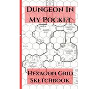 Dungeon In My Pocket Hexagon Grid Sketchbook: 4x6 Hex Paper for Campaign Planning, World Building, Portable Map Making Book for DM's, RPG Notebook