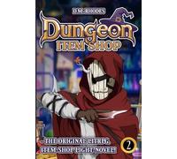 Dungeon Item Shop: Volume 2: The original litRPG, item-shop light-novel! (Dungeon Item Shop - The original item-Shop litRPG!)