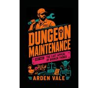 Dungeon Maintenance: The Last Appeal of Broken Things