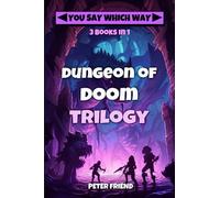 Dungeon of Doom Trilogy: Dungeon of Doom, Back to Dungeon of Doom, Revenge of the Dungeon of Doom (You Say Which Way Collections)