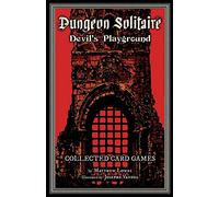 Dungeon Solitaire: Devil's Playground: Collected Card Games: Volume 2