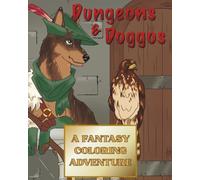 Dungeons and Doggos: A Fantasy Dog Coloring Book Adventure with Word Searches and Crossword Puzzles for RPG Fans and Dog Lovers
