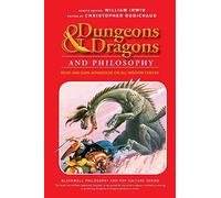 Dungeons and Dragons and Philosophy: Read and Gain Advantage on All Wisdom Checks (The Blackwell Philosophy and Pop Culture Series)