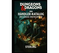 Dungeons and Dragons I Der Händler-Katalog I Die große Enzyklopädie: Die große Enzyklopädie für Handel, Märkte und magische Waren I Handelskompendium