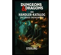 Dungeons and Dragons I Der Händler-Katalog I Die große Enzyklopädie: Die große Enzyklopädie für Handel, Märkte und magische Waren I Handelskompendium