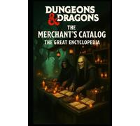 Dungeons and Dragons I The Merchant's Catalog I The Great Encyclopedia: From Marketplaces to Merchant Guilds - Your Complete RPG Trading Companion