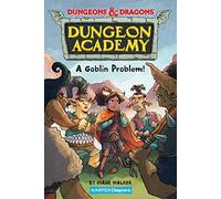 Dungeons & Dragons: A Goblin Problem – Dungeons & Dragons: Dungeon Academy – HarperChapters 1