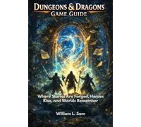 Dungeons & Dragons Game Guide: Where Stories Are Forged, Heroes Rise, and Worlds Remember