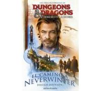 Dungeons & Dragons: Honor Entre Ladrones. El Camino A Neverwinter