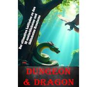 Dungeons & Dragons I Der ultimative Leitfaden zu den 10 unsterblichsten und tödlichsten Kreaturen: Die Chronik der legendären Monster