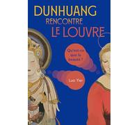 Dunhuang Rencontre Le Louvre: Qu’est-ce Que La Beauté ?