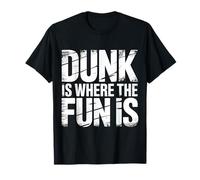 Dunk Is Where The Fun Is Deportes de Baloncesto - Camiseta