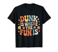 Dunk Is Where The Fun Is Deportes de Baloncesto - Camiseta