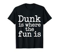 Dunk Is Where The Fun Is Deportes de Baloncesto - Camiseta