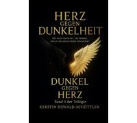 Dunkel gegen Herz: Die Entscheidung, die Himmel, Hölle und Menschheit verändert (Herz gegen Dunkelheit.)