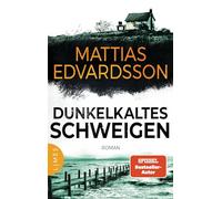 Dunkelkaltes Schweigen: Roman - Packende Spannung aus Schweden - der neue große Roman von SPIEGEL-Bestsellerautor Mattias Edvardsson!