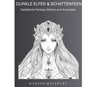 DUNKLE ELFEN & SCHATTENFEEN: Detailreiches Dark-Fantasy Malbuch für Erwachsene