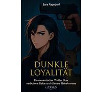 Dunkle Loyalität: Ein romantischer Thriller über verbotene Liebe und düstere Geheimnisse