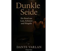Dunkle Seide: Ein Bund aus Lust, Schmerz und Hingabe