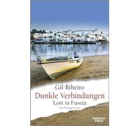 Dunkle Verbindungen: Lost in Fuseta. Ein Portugal-Krimi: 6