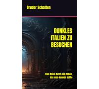 DUNKLES ITALIEN ZU BESUCHEN: Eine Reise durch ein Italien, das man kennen sollte