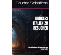 DUNKLES ITALIEN ZU BESUCHEN: Eine Reise durch ein Italien, das man kennen sollte