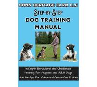 Dunn Heritage Farm LLC Step-By-Step Dog Training Manual