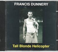 Dunnery, Francis - Tall Blonde Helicopter