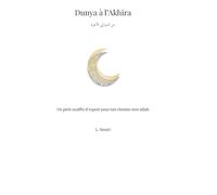 Dunya à l'Akhira: Un petit souffle d’espoir pour ton chemin vers Allah