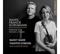 Duo Concertante: Nancy Dahn & Timothy Steeves - Maier, Franck, Schumann: Sonatas For Violin & Piano